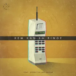 Kem Kan Eg Ringe (feat. Store P & Lars Vaular) Song Lyrics