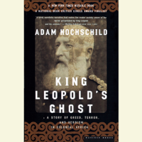 Adam Hochschild - King Leopold's Ghost (Unabridged) artwork