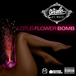 Wale - Lotus Flower Bomb (feat. Miguel)