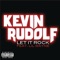 Let It Rock (feat. Lil Wayne) - Kevin Rudolf lyrics