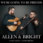 Avery Bright, Lance Allen & Allen & Bright - We're Going to Be Friends