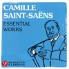 Camille Saint-Saëns: Essential Works