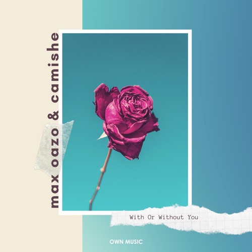 Max Oazo & Camishe – With or Without You – Single [iTunes Plus AAC M4A]