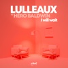 Lulleaux & Attizz - I Will Wait (feat. Hero Baldwin)