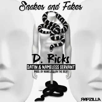 Snakes and Fakes (feat. Datin & Nameless Servant) - Single by D. Ricks & Rapzilla album reviews, ratings, credits