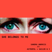 She Belongs to Me (feat. Astropol, Sailor & I) artwork