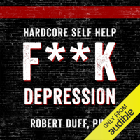Robert Duff - Hardcore Self Help: F**k Depression (Unabridged) artwork