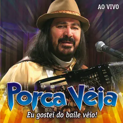 Eu Gostei do Baile Véio (ao Vivo) - Porca Véia Eu Gostei do Baile Véio (ao Vivo) - Porca Véia