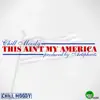 This Ain't My America - Single album lyrics, reviews, download