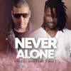 Stream & download Never Alone (feat. Tony T) - Single