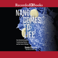 Sonia Contera - Nano Comes to Life: How Nanotechnology is Transforming Medicine and the Future of Biology artwork