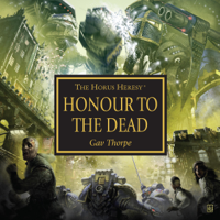 Gav Thorpe - Honour to the Dead: The Horus Heresy Series (Unabridged) artwork