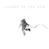 Closer To the Sun