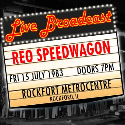 Rockford IL (Live at MetroCentre, Rockford, 07/15/1983) - Reo Speedwagon