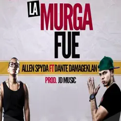 La Murga Fue (feat. Dante Damageklan) - Single - Allen Spyda