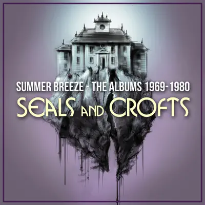 Summer Breeze - The Albums 1969-1980 - Seals & Crofts Summer Breeze - The Albums 1969-1980 - Seals & Crofts