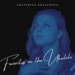 Favorites on the Ukulele - EP - Ekaterina Shelehova Cover Art