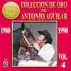 Colección de Oro de Antonio Aguilar, Vol. 4: 1980-1990 album lyrics, reviews, download