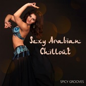 Sexy Arabian Chillout Spicy Grooves: Magic Place, Erotic Oriental Dance & Middle Eastern Music artwork