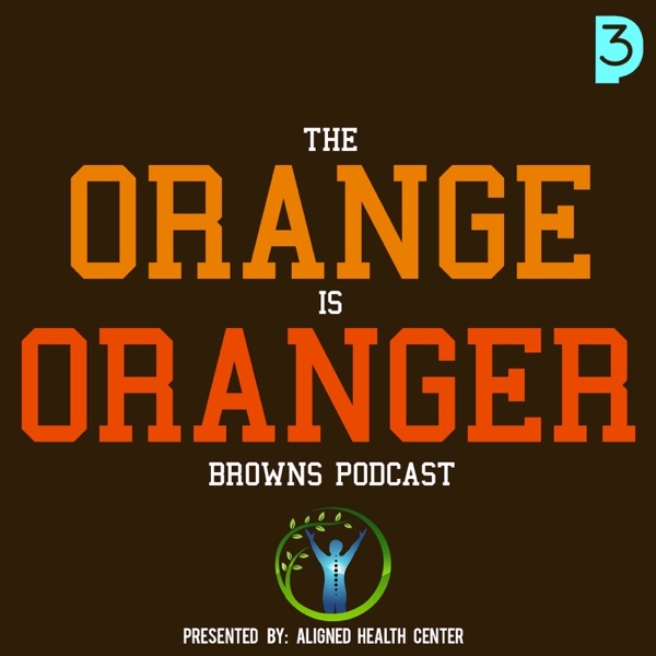 The Orange Is Oranger Cleveland Browns Podcast