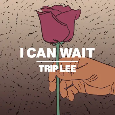 I Can Wait - Single - Trip Lee