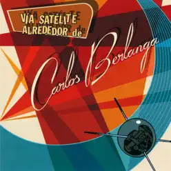 Vía Satélite Alrededor de Carlos Berlanga (Edición Coleccionista) - Carlos Berlanga