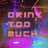 Drink Too Much - Single