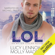 Lucy Lennox & Molly Maddox - LOL: Laugh out Loud: An After Oscar Novel (Unabridged)