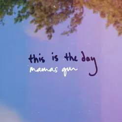 This Is the Day - Single - Mamas Gun This Is the Day - Single - Mamas Gun