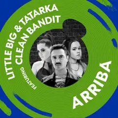Arriba (feat. Clean Bandit) - Single by Little Big & Tatarka album reviews, ratings, credits