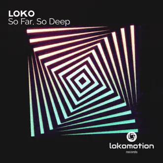 So Far, So Deep - Single by Loko album reviews, ratings, credits