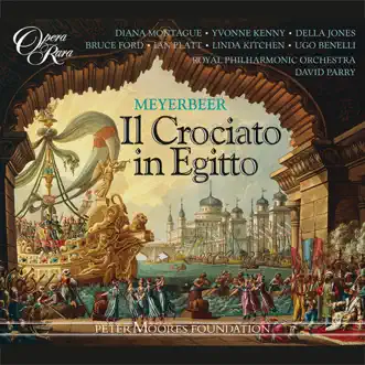 Meyerbeer: Il crociato in Egitto by Ian Platt, David Parry, Diana Montague, Della Jones, Royal Philharmonic Orchestra, Yvonne Kenny, Linda Kitchen, Bruce Ford & Ugo Benelli album reviews, ratings, credits