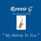 My Melody to You - Ronnie G lyrics
