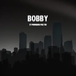 Et pourquoi pas toi (Version instrumentale) - Single - Bobby Et pourquoi pas toi (Version instrumentale) - Single - Bobby