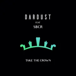 Take the Crown (feat. SBCR) - Single by Dardust album reviews, ratings, credits