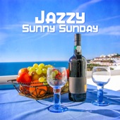 Jazzy Sunny Sunday - Uplifting Jazz Music, Feel Good, Cool Instrumental Songs artwork