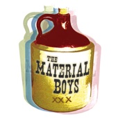 The Material Boys - Whiskey's Gone