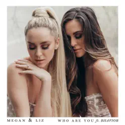 Who Are You (feat. BHAVIOR) - Single - Megan and Liz Who Are You (feat. BHAVIOR) - Single - Megan and Liz