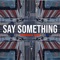 Say Something artwork