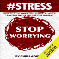 Chris Adkins - #STRESS: How to Stop Worrying and Start Living a Peaceful Life in the Present Moment (Unabridged) artwork