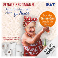 Renate Bergmann - Dann bleiben wir eben zu Hause!: Mit der Online-Omi durch die Krise artwork