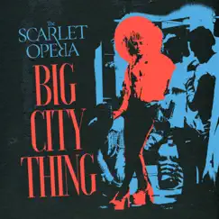 Big City Thing - Single by The Scarlet Opera album reviews, ratings, credits