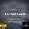Cursed Seed song lyrics
