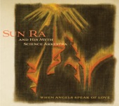 Sun Ra & His Solar Myth Arkestra - When Angels Speak of Love (Stereo)