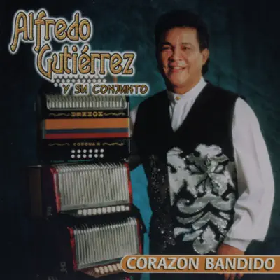 Corazón Bandido - Alfredo Gutiérrez