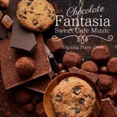 Chocolate Fantasia - Sweet Cafe Music artwork