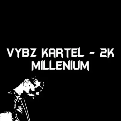 2k Millenium - Single - Vybz Kartel