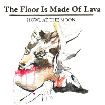 Howl at the Moon - The Floor Is Made of Lava