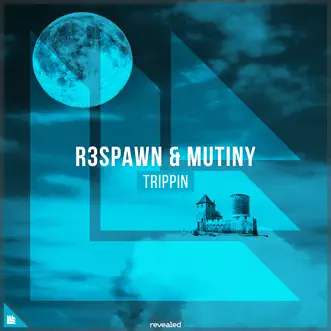 Trippin - Single by R3SPAWN, Mutiny & Revealed Recordings album reviews, ratings, credits