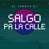 Salgo Pa la Calle by El Franko Dj iTunes Track 1